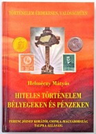 Helméczy Mátyás: Hiteles Történelem Bélyegeken és Pénzeken -... - Non Classés