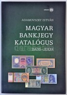 Adamovszky István: Magyar Bankjegy Katalógus 1926-2009. Budapest, 2009. Új állapotban. - Non Classés