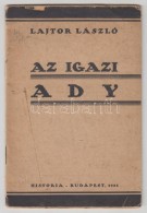 Lajtor László: Az Igazi Ady. Bp. 1934. Historia. 31 L. FÅ±zve, Kiadói... - Non Classés