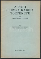 Endrei Simon Henrik: A Pesti Chevra Kadisa Története Az 1916-1926. években. Bp., 1928,... - Non Classés