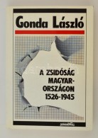 Gonda László: A Zsidóság Magyarországon 1526-1945. Bp., 1992,... - Non Classés