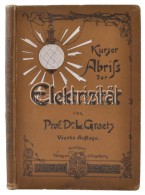 Leo Graetz: Kurzer Abriss Der Elektrizität. Stuttgart, 1906, Veralg Von J. Engelhorn. 194 P. Kiadói... - Non Classés