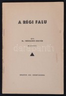 Dr. Trócsányi Zoltán: A Régi Falu III. Füzet. Bp., 1933, SzerzÅ‘i Kiadás.... - Sin Clasificación