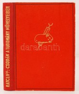 J. D. Ratcliff: Csodák A Tudomány MÅ±helyeiben. Bp., 1943, Nova. 253 P. Kiadói... - Non Classés