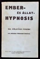 Dr. Völgyesi Ferenc: Ember- és állat-hypnosis. (Tekintettel Az Agy Phylo- és... - Non Classés