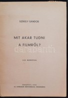 Székely Sándor: Mit Akar Tudni A FilmrÅ‘l. 102 ábrával. Bp., 1943 Athenaeum. 215p. - Non Classés