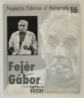 Fényképtár 16.: Fejér Gábor. Bp., 2001, Intera. Papírkötésben... - Sin Clasificación