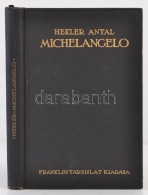 Hekler Antal: Michelangelo.  Bp., 1926, Franklin Társulat. Kiadói Aranyozott... - Non Classés