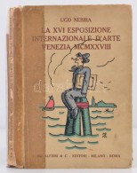 Ugo Nebbia: La XVI Esposizione Internazionale D'Arte Venezia MCMXXVIII. Milano-Roma, 1928, Luigi Alfieri & C.... - Sin Clasificación