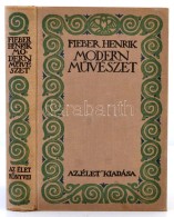 Fieber Henrik: Modern MÅ±vészet. Bp., 1914, 'Élet' Irodalmi és Nyomda Rt. Kiadói... - Non Classés