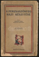 Dóczi Pál: A PerzsaszÅ‘nyeg Házi Készítése. Bp., 1930, Manus Rt., 125+2... - Sin Clasificación