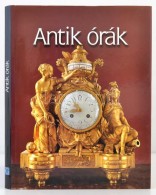 Babucs Éva (szerk.): Antik órák. Bp., 1998, Geopen Könyvkiadó. Színes... - Non Classés