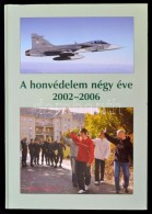 A Honvédelem Négy éve 2002-2006. Szerk.: Dr. Fapál László. Bp., 2006,... - Zonder Classificatie