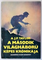 A. J. P. Taylor: A Második Világháború Képes Krónikája.... - Zonder Classificatie