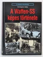 Ailsby, Christopher: A Waffen-SS Képes Története. Bp., 1999, Hajja és Fiaia.... - Sin Clasificación