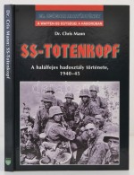 Dr. Chris Mann: SS-Totenkopf. A Halálfejes Hadosztály Története, 1940-1945. Debrecen,... - Non Classés