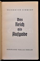Friedrich Schmidt: Das Reich Als Aufgabe. Berlin, 1940, Nordland Verlag.  Kiadói Kartonált... - Non Classés
