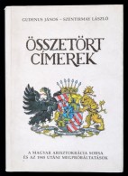 Gudenus János - Szentirmay László: Összetört Címerek. A Magyar... - Non Classés