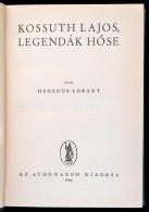 Hegedüs Loránt: Kossuth Lajos, Legendák HÅ‘se. Budapest, 1941, Athenaeum Irodalmi és... - Non Classés