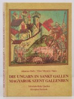 Johannes Duft, Tibor Missura-Sipos: Magyarok Szent Gallenben. Die Ungarn In Sankt Gallen. Középkori... - Non Classés