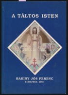 Badiny Jós Ferenc: A Táltos Isten. Bp., 2001, SzerzÅ‘i Kiadás. Kiadói... - Non Classés