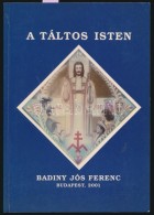 Badiny Jós Ferenc: A Táltos Isten. Bp., 2001, SzerzÅ‘i Kiadás. Kiadói... - Sin Clasificación