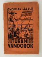 Gyomlay László:Turáni Vándorok.
Bp. (1931.) Eggenberger. (Hollósy Ny.) 117 P. 14... - Sin Clasificación