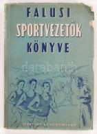 Falusi SportvezetÅ‘k Könyve. Bp.,1955, Athenaeum. 264 P. Kiadói Illusztrált... - Non Classés