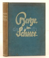 Trenker, Luis: Berge Im Schnee. Das Winterbuch. Berlin, 1932, Neufeld & Henius Verlag. Kicsit Kopott... - Non Classés