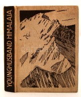 Younghusband, Sir Francis: Der Himalaja Ruft. Berlin, 1936, Union Deutsche Verlagsgesellschaft. Kicsit Kopott... - Sin Clasificación