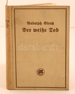 Stratz, Rudolph: Der Weiße Tod. Roman Aus Der Gletscherwelt. Stuttgart - Berlin, 1928, J. G. Cottasche... - Sin Clasificación