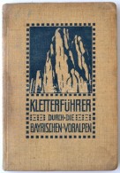 Schmidkunz, Walter: Kletterführer Durch Die Voralpen. München, 1916, Verlag Der Deutschen Alpenzeitung... - Non Classés