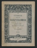 Führer Durch Die Schatzkammer Des Allerhöchsten Kaiserhauses In Der K.K. Hofburg Zu Wien. Bécs,... - Non Classés