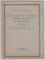 Antonio Márkus: Lo Sviluppo Edilizio E Demografico Di Budapest 1880-1940. Bp., Atheanaeum 1940.  28p. - Non Classés