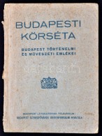 Budapesti Körséta. Budapest Történelmi és MÅ±vészeti Emlékei. Bp.,... - Sin Clasificación