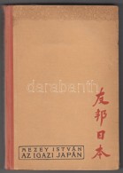 Mezey István: Az Igazi Japán. Budapest, 1939, Magyar Nippon-Társaság Kiadása.... - Non Classés