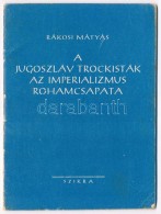 1949, Rákosi Mátyás: A Jugoszláv Trockisták Az Imperializmus Rohamcsapata.... - Non Classés