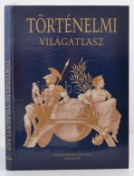 Történelmi Világatlasz. Szerk.: Ajtay Ágnes Et Al. Bp., 1991, Kartográfiai... - Autres & Non Classés