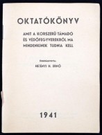 1941 Oktatókönyv: Amit A KorszerÅ± Támadó és VédÅ‘fegyverekrÅ‘l Mindenkinek... - Autres & Non Classés