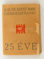 Golenszky Kandid Dr. (szerk.): A 25. Sz. Szent Imre Cserkészcsapat 25 éve. Bp., 1945, Egyetemi... - Scoutisme