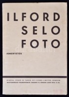 Ilford Selo Foto Ismertetés. Bp., 1934. Fehér és Társa. 32p. Sok Képpel - Appareils Photo