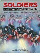 Soldiers: A History Of Men In Battle By John Keegan And Richard Holmes Introduction By Frederick Forsyth - Autres & Non Classés