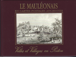 79 - T.Beau Livre   " LE  MAULEONAIS En Cartes Postales Anciennes " Villes/ Villages En POITOU - Tirage 1000 Exemplaires - Poitou-Charentes