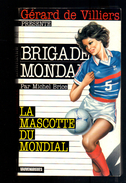 Livre: Gerard De Villiers, Brigade Mondaine Par Michel Brice, La Mascotte Du Mondial (16-2890) - Gerard De Villiers