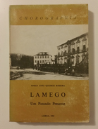 LAMEGO   - MONOGRAFIAS - « Lamego Um Passado Presente»( Autor: Maria João Queiroz Roseira- 1981) - Livres Anciens