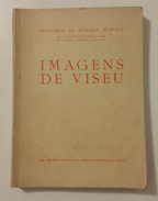 VISEU - MONOGRAFIAS  - « Imagens De Viseu» ( Autor: Francisco De Almeida Moreira - 1937) - Livres Anciens