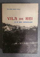 VILA DE REI - MONOGRAFIAS - «Vila De Rei E Seu Concelho» ( Autor: Dr. José Maria Felix - 1969) - Livres Anciens