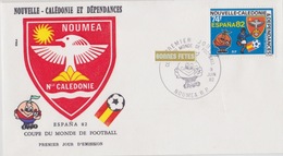 Nouvelle Caledonie 1er Jour  9 Juin 1982 Espana  Coupe Du Monde - Covers & Documents