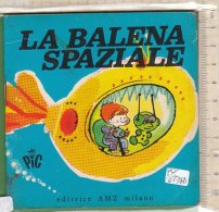 PO6734D# Albetto Illustrato - Collana PIC "I Libricini Per I Più Piccoli "LA BALENA SPAZIALE" Ed.AMZ - Antiquariat