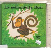 PO6735D# Albetto Illustrato - Collana PIC "I Libriccini Per I Più Piccoli "LA SCIMMIETTA ROSI" Ed.AMZ - Old